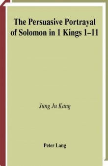 The Persuasive Portrayal of Solomon in 1 Kings 1-11 (European University Studies: Theology, 760)