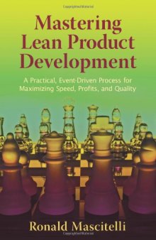 Mastering Lean Product Development: A Practical, Event-Driven Process for Maximizing Speed, Profits, and Quality