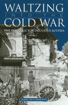 Waltzing into the Cold War: The Struggle for Occupied Austria (Texas a & M University Military History Series)