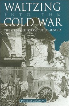 Waltzing into the Cold War: The Struggle for Occupied Austria (Williams-Ford Texas A&M University Military History Series)  
