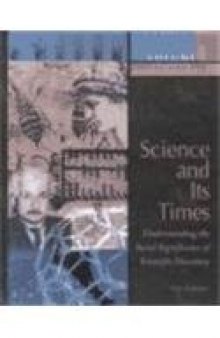 Science and Its Times: Understanding the Social Significance of Scientific Discovery: Volume 1: 2000 B.C. to A.D. 699  