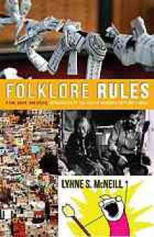 Folklore Rules : a Fun, Quick, and Useful Introduction to the Field of Academic Folklore Studies.