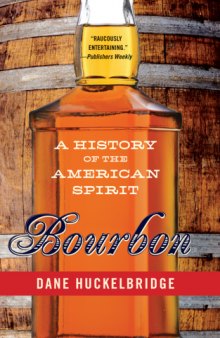 Bourbon  A History of the American Spirit