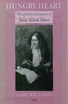 Hungry heart: the literary emergence of Julia Ward Howe