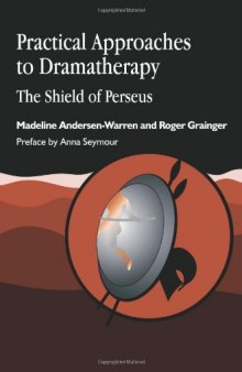 Practical Approaches to Dramatherapy: The Shield of Perseus