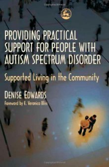 Providing Practical Support for People With Autism Spectrum Disorders: Supported Living in the Community  