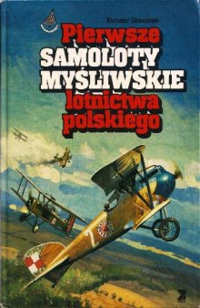 Pierwsze Samoloty Mysliwskie Lotnictwa Polskiego