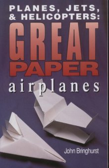 Planes, Jets & Helicopters: Great Paper Airplanes