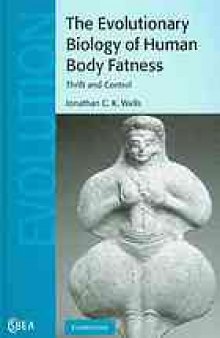 The evolutionary biology of human body fatness : thrift and control