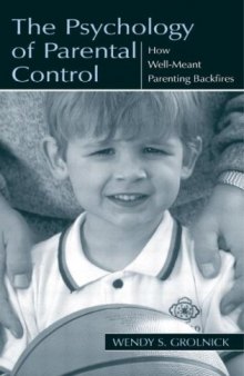 The Psychology of Parental Control: How Well-meant Parenting Backfires