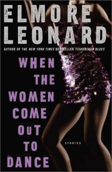 When the Women Come Out to Dance: Stories (Leonard, Elmore)