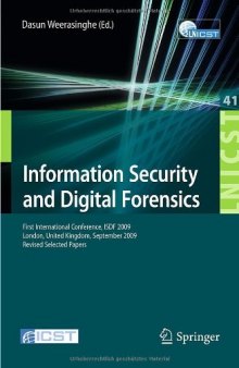 Information Security and Digital Forensics: First International Conference, ISDF 2009, London, United Kingdom, September 7-9, 2009, Revised Selected Papers ... and Telecommunications Engineering)