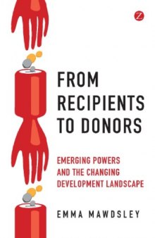 From recipients to donors : emerging powers and the changing development landscape