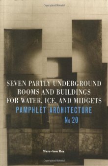 Seven Partly Underground Rooms and Buildings for Water, Ice, and Midgets