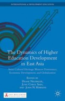 The Dynamics of Higher Education Development in East Asia: Asian Cultural Heritage, Western Dominance, Economic Development, and Globalization