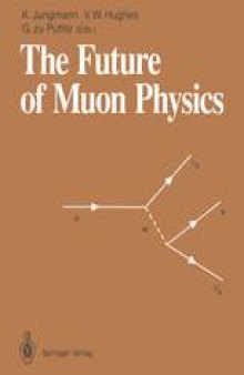 The Future of Muon Physics: Proceedings of the International Symposium on The Future of Muon Physics, Ruprecht-Karls-Universität Heidelberg, Heidelberg, Federal Republic of Germany, 7–9 May, 1991