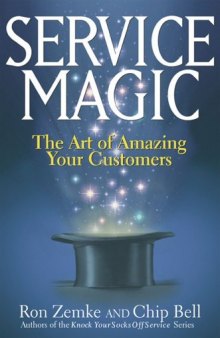 Service Magic: The Art of Amazing Your Customers