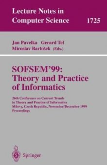 SOFSEM’99: Theory and Practice of Informatics: 26th Conference on Current Trends in Theory and Practice of Informatics Milovy, Czech Republic, November 27 — December 4, 1999 Proceedings