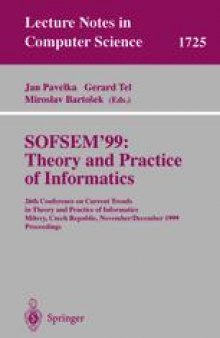 SOFSEM’99: Theory and Practice of Informatics: 26th Conference on Current Trends in Theory and Practice of Informatics Milovy, Czech Republic, November 27 — December 4, 1999 Proceedings
