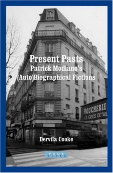 Present Pasts: Patrick Modiano's (Auto)Biographical Fictions (Faux Titre 255)