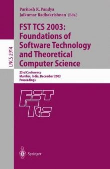 FST TCS 2003: Foundations of Software Technology and Theoretical Computer Science: 23rd Conference, Mumbai, India, December 15-17, 2003. Proceedings