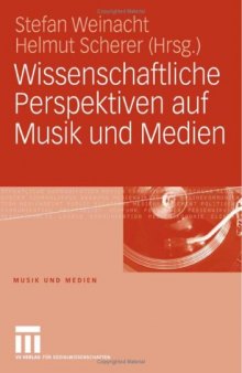 Wissenschaftliche Perspektiven auf Musik und Medien (Reihe: Musik und Medien)