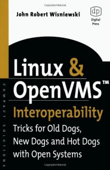 Linux and Open: VMS Interoperability. Tricks for Old Dogs, New Dogs and Hot Dogs with Open Systems