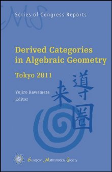 Derived Categories in Algebraic Geometry: Tokyo 2011