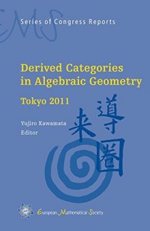 Derived Categories in Algebraic Geometry: Tokyo 2011