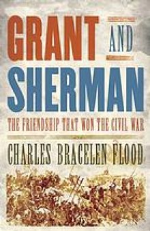 Grant and Sherman : the friendship that won the Civil War