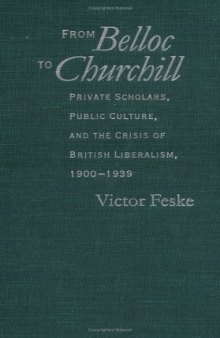 From Belloc to Churchill: Private Scholars, Public Culture, and the Crisis of British Liberalism, 1900-1939