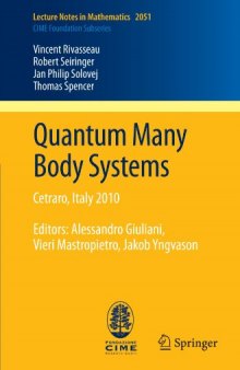 Quantum Many Body Systems: Cetraro, Italy 2010, Editors: Alessandro Giuliani, Vieri Mastropietro, Jakob Yngvason