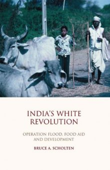 India's White Revolution: Operation Flood, Food Aid and Development (Library of Development Studies)