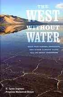 The West without water : what past floods, droughts, and other climatic clues tell us about tomorrow