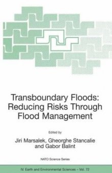 Transboundary Floods: Reducing Risks Through Flood Management (NATO Science Series: IV: Earth and Environmental Sciences)