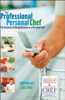 The Professional Personal Chef: The Business of Doing Business as a Personal Chef 