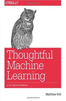 Thoughtful machine learning : a test-driven approach
