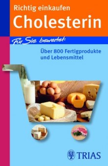 Richtig einkaufen: Cholesterin. Fur Sie bewertet: Uber 800 Fertigprodukte und Lebensmittel, 2. Auflage