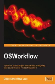 OSWorkflow: A guide for Java developers and architects to integrating open-source Business Process Management: Get your workflow up and running with this ... OSWorkflow project with real-world examples