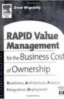 RAPID Value Management for the Business Cost of Ownership. Readiness, Architecture, Process, Integration, Deployment