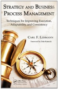 Strategy and Business Process Management: Techniques for Improving Execution, Adaptability, and Consistency
