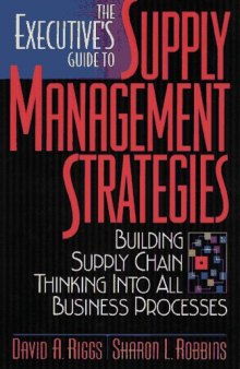 The Executive's Guide to Supply Management Strategies: Building Supply Chain Thinking into All Business Processes