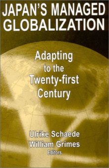 Japan's Managed Globalization: Adapting to the Twenty-First Century (East Gate Book)