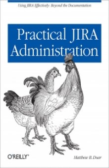 Practical JIRA Administration: Using JIRA Effectively: Beyond the Documentation