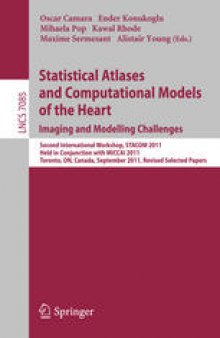 Statistical Atlases and Computational Models of the Heart. Imaging and Modelling Challenges: Second International Workshop, STACOM 2011, Held in Conjunction with MICCAI 2011, Toronto, ON, Canada, September 22, 2011, Revised Selected Papers