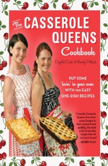 The casserole queens cookbook : put some lovin' in your oven with 100 easy one-dish recipes