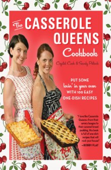 The Casserole Queens Cookbook: Put Some Lovin' in Your Oven with 100 Easy One-Dish Recipes  