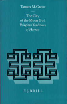The City of the Moon God: Religious Traditions of Harran