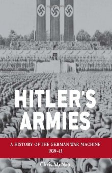 Hitler's Armies: The German War Machine 1939-45  