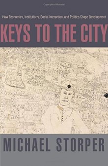 Keys to the City: How Economics, Institutions, Social Interaction, and Politics Shape Development